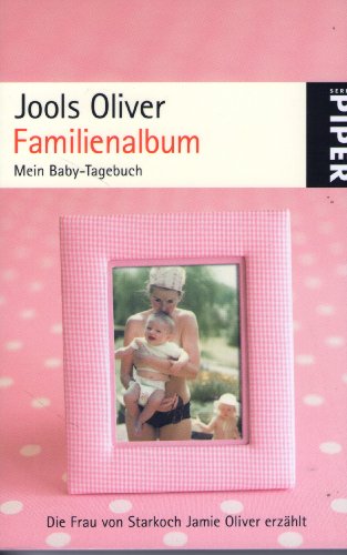 Beispielbild fr Familienalbum: Mein Baby-Tagebuch: Mein Baby-Tagebuch. die Frau von Starkoch Jamie Oliver erzhlt zum Verkauf von medimops
