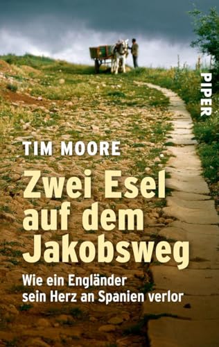 Zwei Esel auf dem Jakobsweg: Wie ein EnglÃ¤nder sein Herz an Spanien verlor (9783492251440) by Moore, Tim