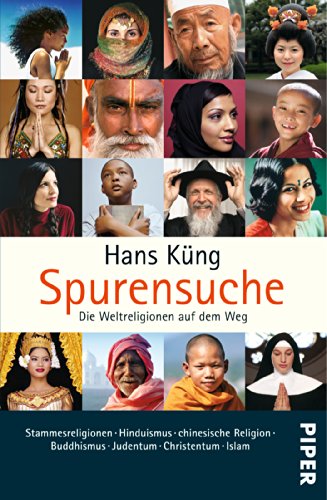 Spurensuche: Die Weltreligionen auf dem Weg 1 und 2: Die Weltreligionen auf dem Weg - Stammesreligionen, Hinduismus, chinesische Religion, Buddhismus, Judentum, Christentum, Islam - Küng, Hans