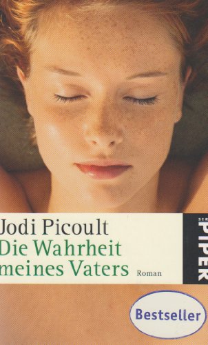 Die Wahrheit meines Vaters : Roman. Jodi Picoult. Aus dem Amerikan. von Ulrike Wasel und Klaus Timmermann / Piper ; 5172 - Picoult, Jodi (Verfasser)