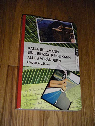 Eine einzige Reise kann alles verändern: Frauen erzählen - Büllmann, Katja