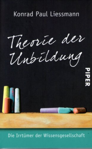 9783492252201: Theorie der Unbildung: Die Irrtmer der Wissensgesellschaft