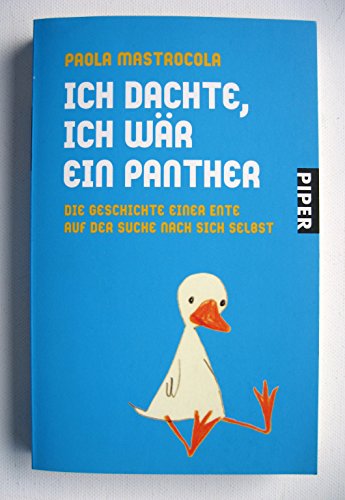 9783492253031: Ich dachte, ich wr ein Panther: Die Geschichte einer Ente auf der Suche nach sich selbst