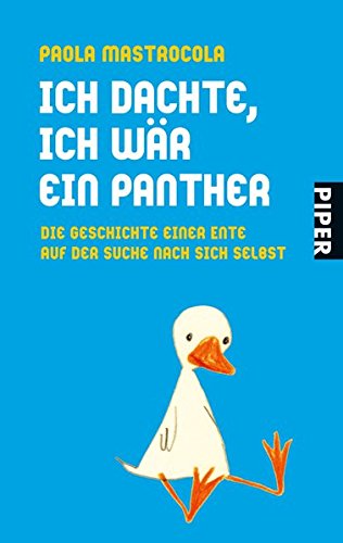 Stock image for Ich dachte, ich wr ein Panther: Die Geschichte einer Ente auf der Suche nach sich selbst for sale by medimops