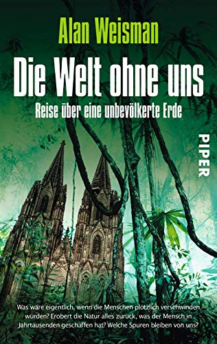 Die Welt ohne uns: Reise Ã¼ber eine unbevÃ¶lkerte Erde (9783492253055) by Weisman, Alan