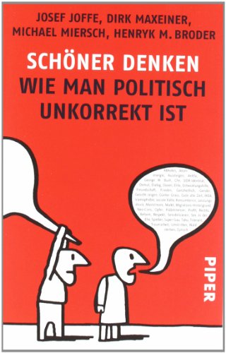Schöner Denken: Wie man politisch unkorrekt ist - Joffe, Josef, Maxeiner, Dirk