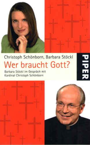 Beispielbild fr Wer braucht Gott: Barbara Stckl im Gesprch mit Kardinal Christoph Schnborn zum Verkauf von Der Bcher-Br