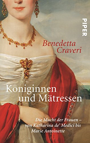 9783492254410: Kniginnen und Mtressen: Die Macht der Frauen - von Katharina de' Medici bis Marie Antoinette: 5441