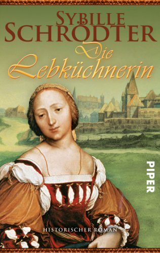 Stock image for Die Lebkchnerin: Historischer Roman for sale by medimops