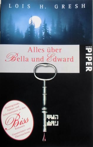 9783492254533: Alles ber Bella und Edward: Hintergrnde, Fakten und Informationen zu den Biss-Romanen Unautorisiert und berraschend