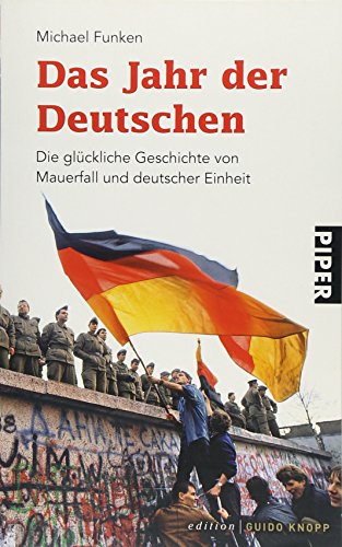 Beispielbild fr Das Jahr der Deutschen: Die glckliche Geschichte von Mauerfall und deutscher Einheit zum Verkauf von Der Bcher-Br