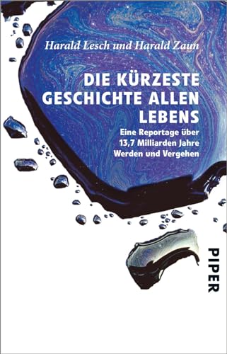 9783492257145: Die krzeste Geschichte allen Lebens: Eine Reportage ber 13,7 Milliarden Jahre Werden und Vergehen