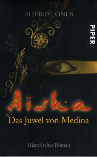 Stock image for Aisha: Das Juwel von Medina (Piper Taschenbuch, Band 25728) for sale by Versandantiquariat Felix Mcke