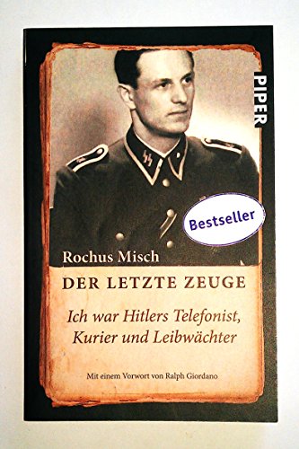 9783492257350: Der letzte Zeuge; Ich war Hitler's Telefonist, Kurier und Leibwachter