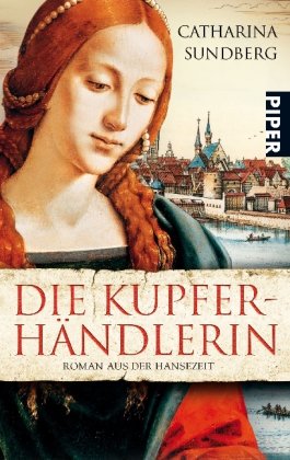 Die Kupferhändlerin: Roman aus der Hansezeit - Sundberg, Catharina