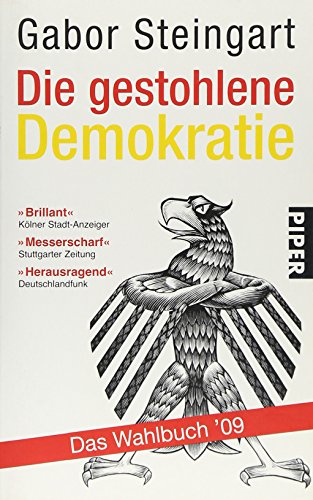 Die gestohlene Demokratie: Das Wahlbuch '09 - Steingart, Gabor