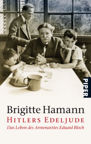 Hitlers Edeljude: Das Leben des Armenarztes Eduard Bloch - Hamann, Brigitte