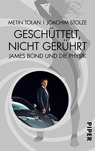 Geschüttelt, nicht gerührt: James Bond und die Physik - Tolan, Metin und Joachim Stolze