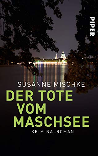 Der Tote vom Maschsee : Kriminalroman - Susanne Mischke