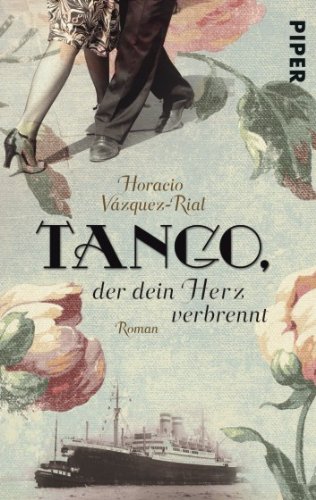 Tango, der dein Herz verbrennt : Roman. Piper ; 5967 - Vázquez Rial, Horacio und Petra [Übers.] Zickmann