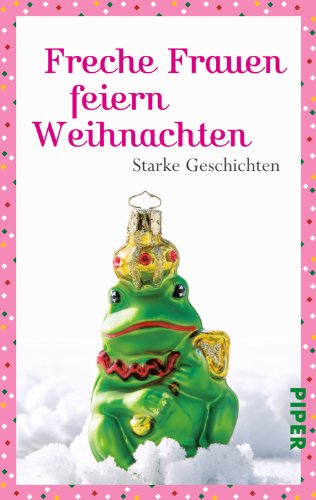 Stock image for Freche Frauen feiern Weihnachten: Starke Geschichten Sternfeld, Nicola for sale by tomsshop.eu