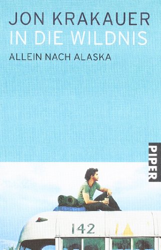 9783492259743: In die Wildnis: Allein nach Alaska