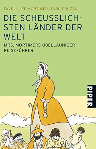 Stock image for Die scheulichsten Lnder der Welt - Mrs. Mortimers bellauniger Reisefhrer for sale by medimops