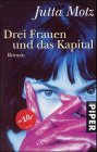 Stock image for Drei Frauen und das Kapital - Roman for sale by Der Bcher-Br