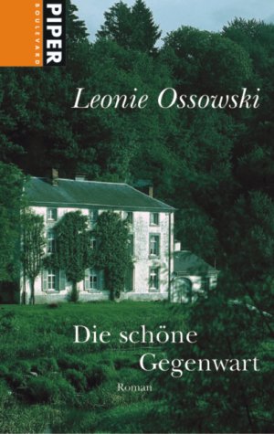 Die schöne Gegenwart: Roman - Ossowski, Leonie