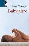 Babyjahre: Die frühkindliche Entwicklung aus biologischer Sicht - Largo Remo, H.