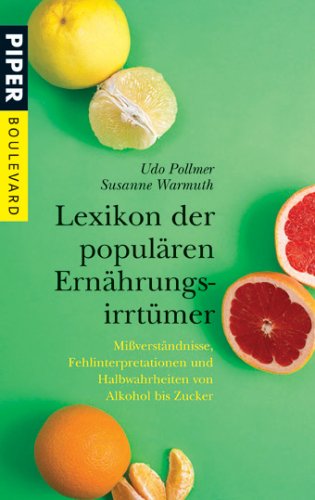 9783492261739: Lexikon Der Populren Ernhrungsirrtmer: Miverstndnisse, Fehlinterpretationen Und Halbwahrheiten Von Alkohol Bis Zucker