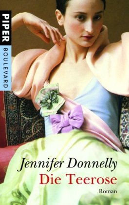 Die Teerose : Roman - Jennifer Donnelly