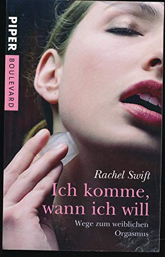 Stock image for Ich komme, wann ich will!: Wege zum weiblichen Orgasmus for sale by medimops