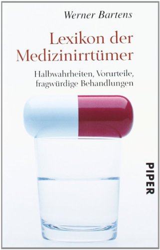 9783492262491: Lexikon der Medizinirrtmer: Halbwahrheiten, Vorurteile, fragwrdige Behandlungen