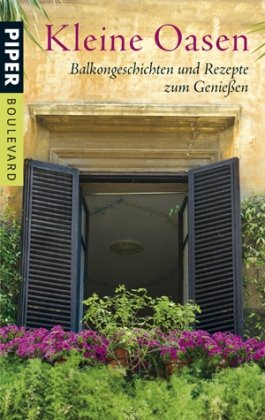 Stock image for Kleine Oasen: Balkongeschichten und Rezepte zum Genieen for sale by medimops