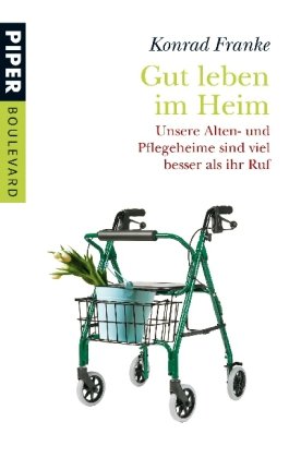 Beispielbild fr Gut leben im Heim: Unsere Alten- und Pflegeheime sind viel besser als ihr Ruf zum Verkauf von Der Bcher-Br