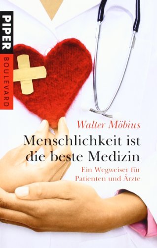 Stock image for Menschlichkeit ist die beste Medizin: Ein Wegweiser fr Patienten und rzte for sale by medimops