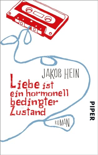 Liebe ist ein hormonell bedingter Zustand: Roman - Jakob Hein