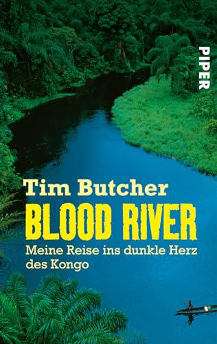 Blood River: Meine Reise ins dunkle Herz des Kongo (9783492264068) by Butcher, Tim