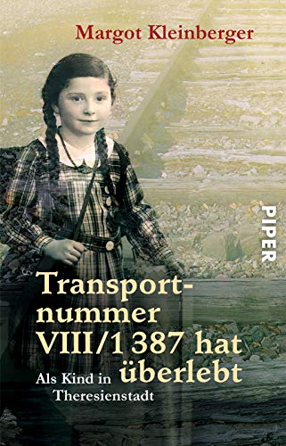 Transportnummer VIII/1387 hat überlebt: Als Kind in Theresienstadt - Kleinberger, Margot