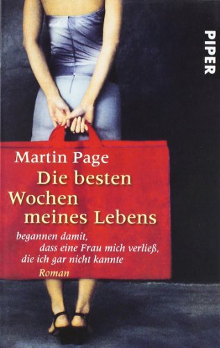 Beispielbild fr Die besten Wochen meines Lebens begannen damit, dass eine Frau mich verlie , die ich gar nicht kannte: Roman Page, Martin and Buchgeister, Monika zum Verkauf von tomsshop.eu