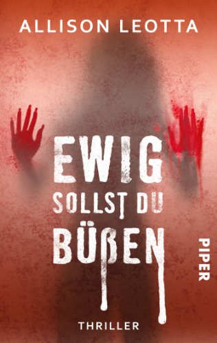 Ewig sollst du büßen : Thriller. Allison Leotta. Aus dem Amerikan. von Barbara Krause / Piper ; 6458 - Leotta, Allison und Barbara Krause