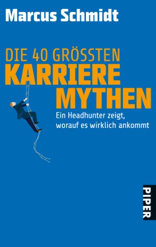 Die 40 grÃ¶ÃŸten Karriere-Mythen (9783492264648) by Marcus Schmidt