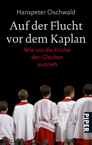 Stock image for Auf der Flucht vor dem Kaplan: Wie uns die Kirche den Glauben austrieb for sale by medimops