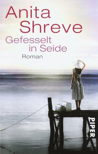 Gefesselt in Seide (German Edition) (9783492264983) by Shreve, Anita