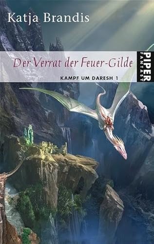 Der Verrat der Feuer-Gilde: Kampf um Daresh 1 (Piper Taschenbuch, Band 6535) - Brandis, Katja