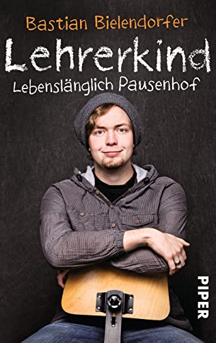 9783492272964: Lehrerkind: Lebenslnglich Pausenhof