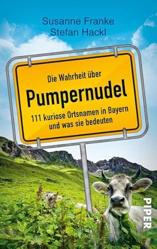 Stock image for Die Wahrheit ber Pumpernudel: 111 kuriose Ortsnamen in Bayern und was sie bedeuten for sale by medimops