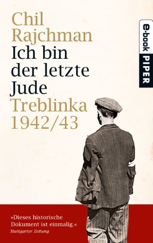 Stock image for Ich bin der letzte Jude: Treblinka 1942/43Aufzeichnungen fr die Nachwelt: Treblinka 1942/43. Aufzeichnungen fr die Nachwelt for sale by medimops