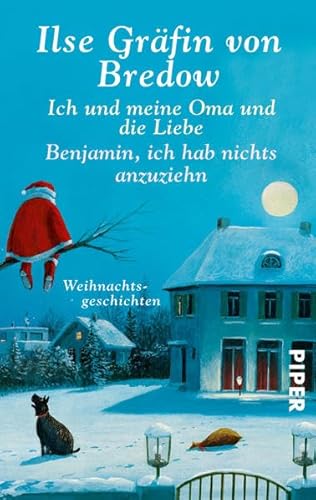 Ich und meine Oma und die Liebe / Benjamin, ich hab nichts anzuziehn: Weihnachtsgeschichten - Bredow, Ilse Gräfin von